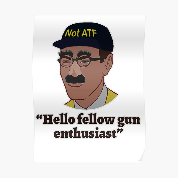 Hello Fellow Gun Enthusiasts Poster
