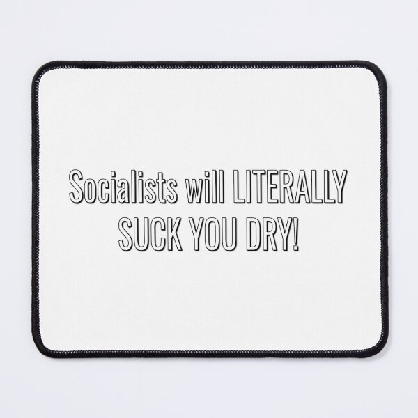 Item preview, Socialists will LITERALLY SUCK YOU DRY! (White / White) designed and sold by Leftist Prints.