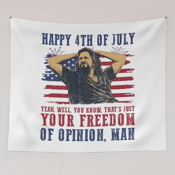Item preview, Happy 4th of July The Big Lebowski Yeah Well You Know That’s Just Like Your Opinion Man designed and sold by Harmontal.