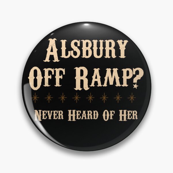 Item preview, Burleson “Alsbury Off Ramp Never Heard Of Her” Design designed and sold by Vileprint.