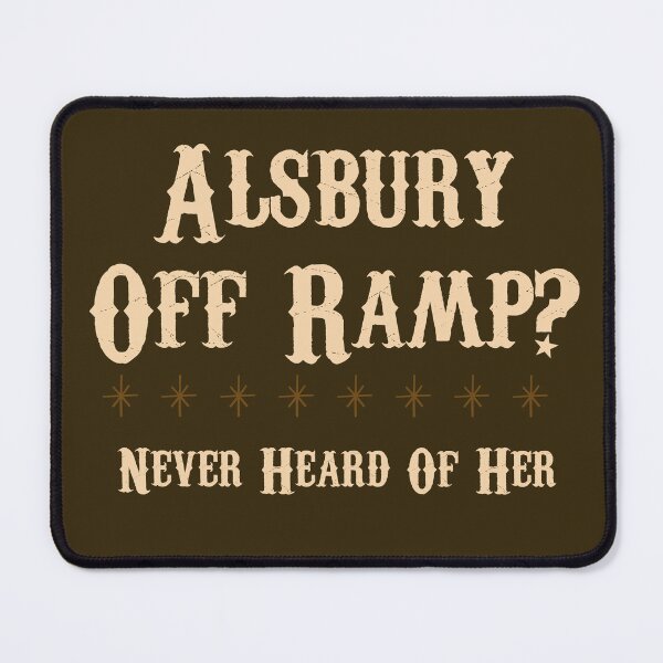 Item preview, Burleson “Alsbury Off Ramp Never Heard Of Her” Design designed and sold by Vileprint.