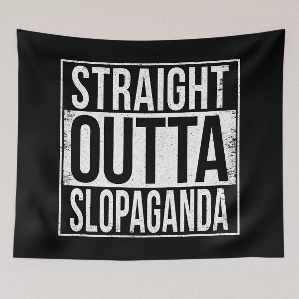 Item preview, STRAIGHT OUTTA SLOPAGANDA designed and sold by Bruiserstang.