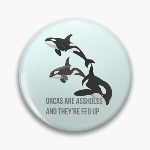 Item preview, Orcas Are Assholes And They're Fed Up designed and sold by Glimmersmith.
