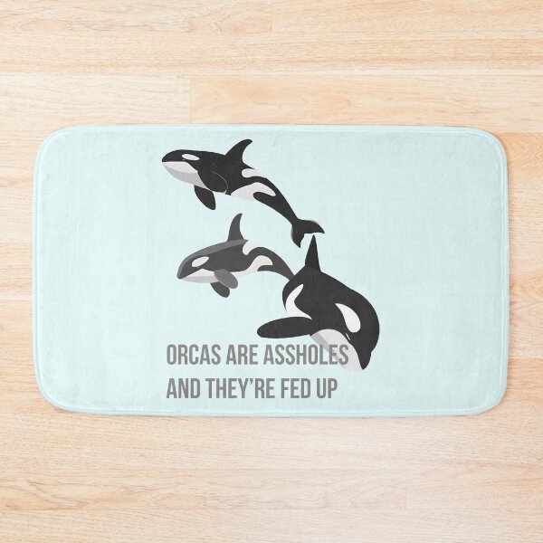 Item preview, Orcas Are Assholes And They're Fed Up designed and sold by Glimmersmith.