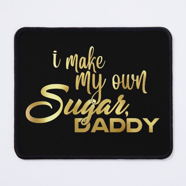 Item preview, I MAKE MY OWN SUGAR, DADDY designed and sold by classic car craze.