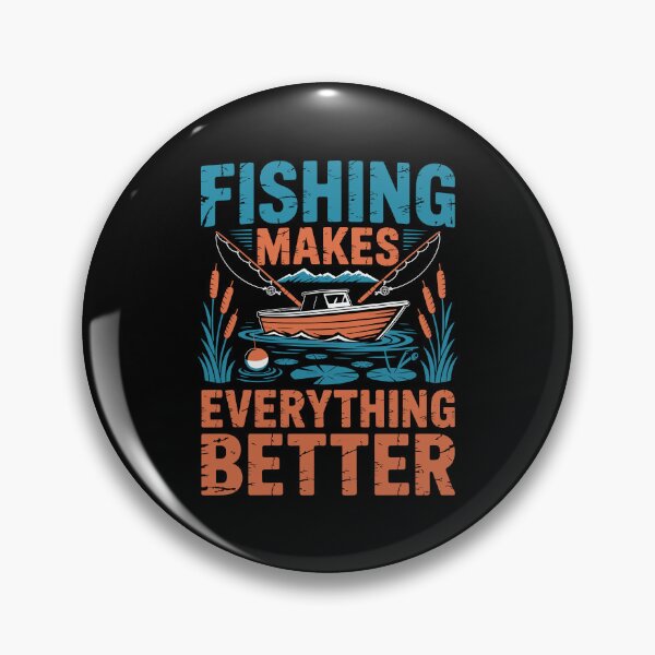 Item preview, Fishing Makes Everything Better designed and sold by Toddtheknight.