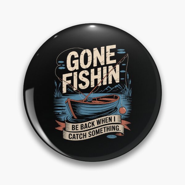 Item preview, Gone Fishin Be Back When I Catch Something designed and sold by Toddtheknight.