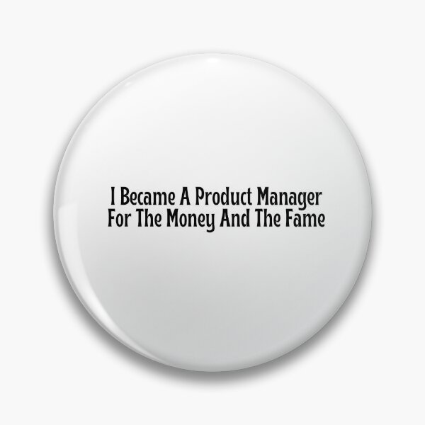 Item preview, Funny Product Manager Gift - I Became A Product Manager For The Money And The Fame T-Shirt designed and sold by OopsIDrewIt.