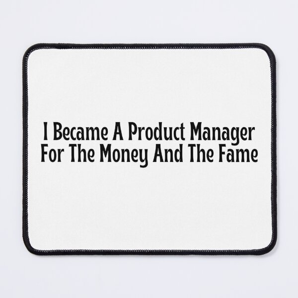 Item preview, Funny Product Manager Gift - I Became A Product Manager For The Money And The Fame T-Shirt designed and sold by OopsIDrewIt.