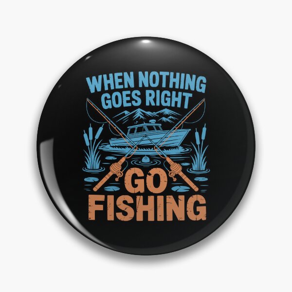 Item preview, When Nothing Goes Right Go Fishing designed and sold by Toddtheknight.