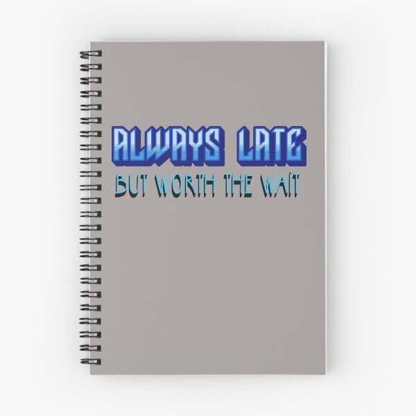 Item preview, Always Late ... but worth the wait designed and sold by Al&Tet.