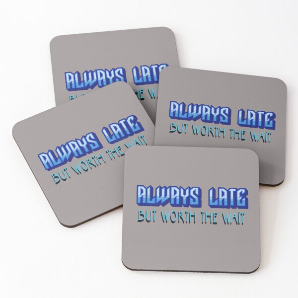 Item preview, Always Late ... but worth the wait designed and sold by Al&Tet.