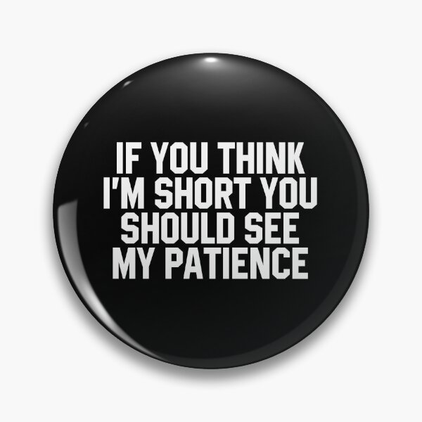 Item preview, If You Think I'm Short You Should See My Patience designed and sold by diannitagemvi.