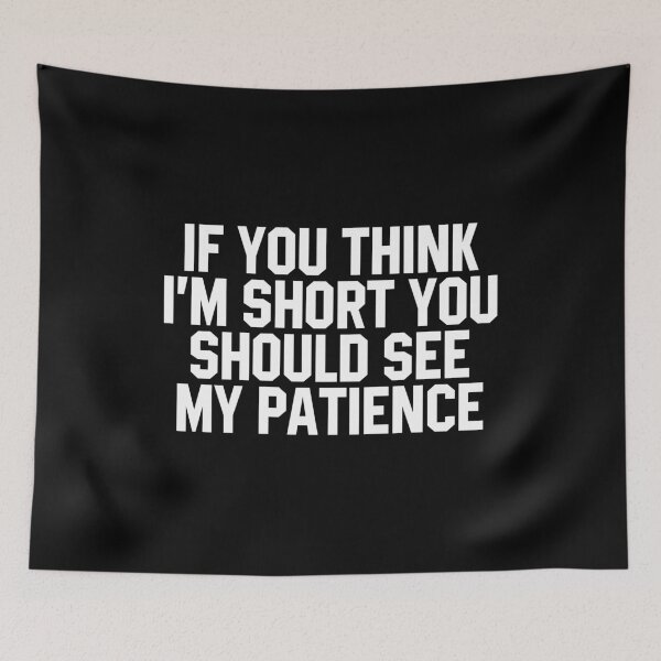 Item preview, If You Think I'm Short You Should See My Patience designed and sold by diannitagemvi.