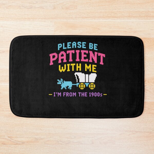 Item preview, Please Be Patient With Me I'm From The 1900s Vintage Humor Old School Generation designed and sold by HumansStuck12.
