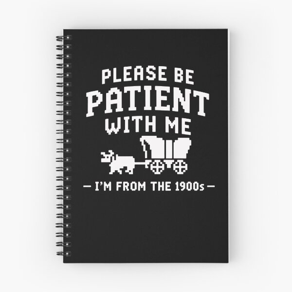 Item preview, Please Be Patient With Me I'm From The 1900s Generational Humor designed and sold by HumansStuck12.