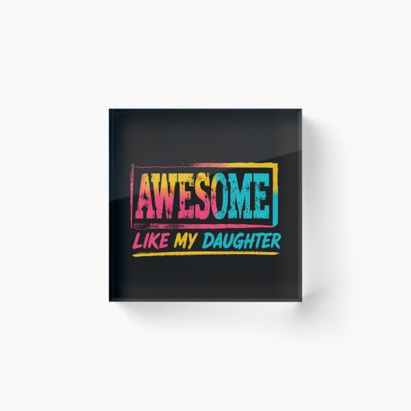 Item preview, Awesome Like My Daughter Parent Family Love designed and sold by HumansStuck12.