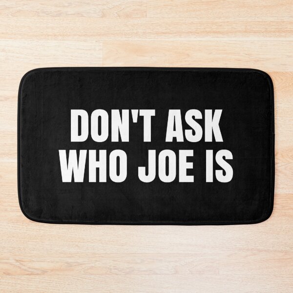 Item preview, Dont Ask Who Joe Is -  Funny Dank Meme designed and sold by asyanavirgifa.