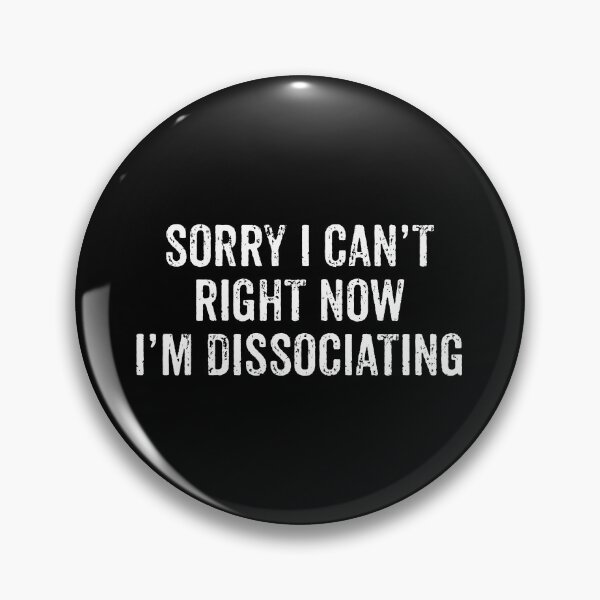 Item preview, Sorry I Can't, I'm Dissociating Right Know - Funny Sarcasm designed and sold by asyanavirgifa.