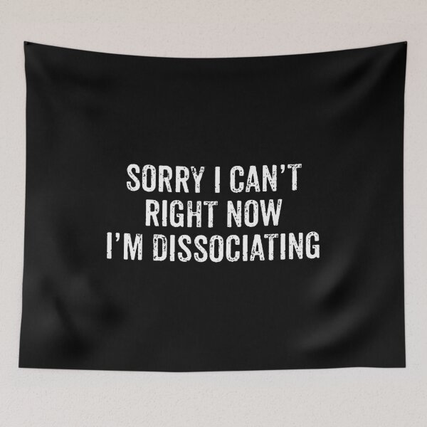 Item preview, Sorry I Can't, I'm Dissociating Right Know - Funny Sarcasm designed and sold by asyanavirgifa.