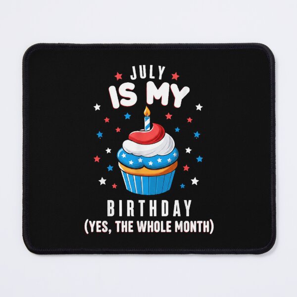 Item preview, July is My Birthday The Whole Month July Birthday Month designed and sold by QuiteOrbit.
