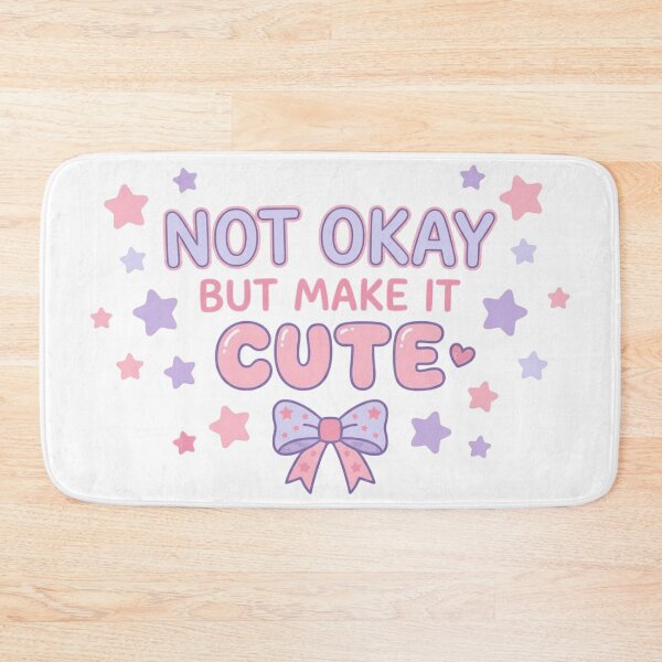 Item preview, Not okay, but make it cute designed and sold by Chrono Design Workx.