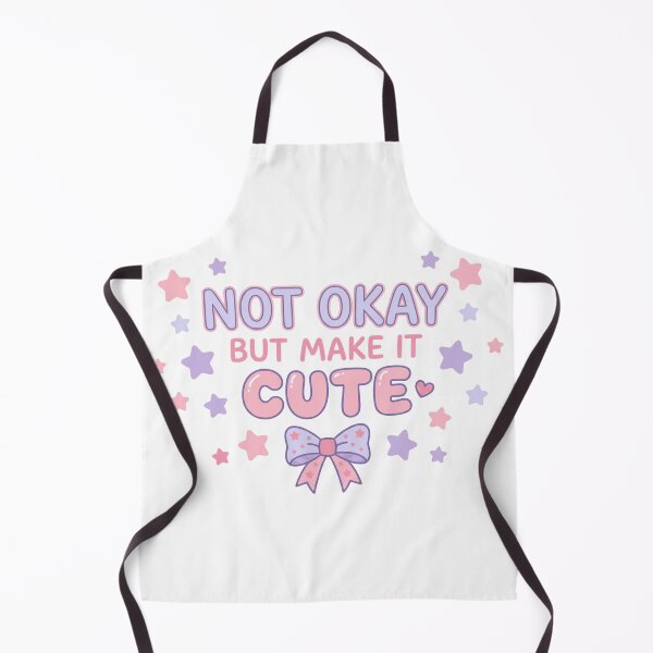 Item preview, Not okay, but make it cute designed and sold by Chrono Design Workx.
