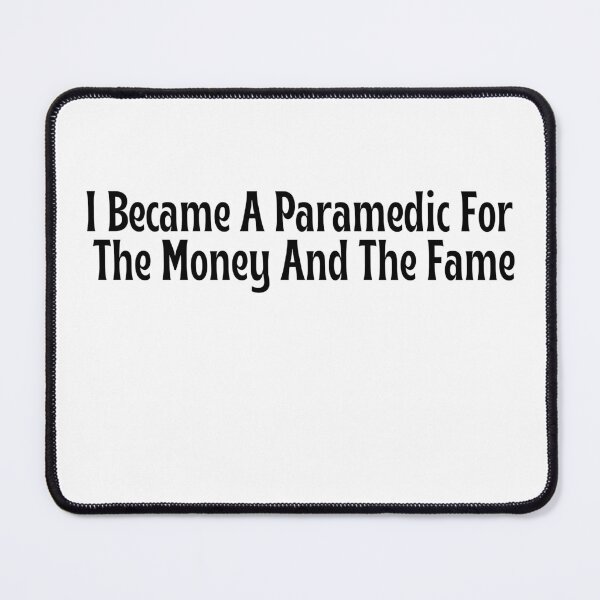 Item preview, Funny Paramedic Gift - I Became A Paramedic For The Money And The Fame T-Shirt designed and sold by OopsIDrewIt.