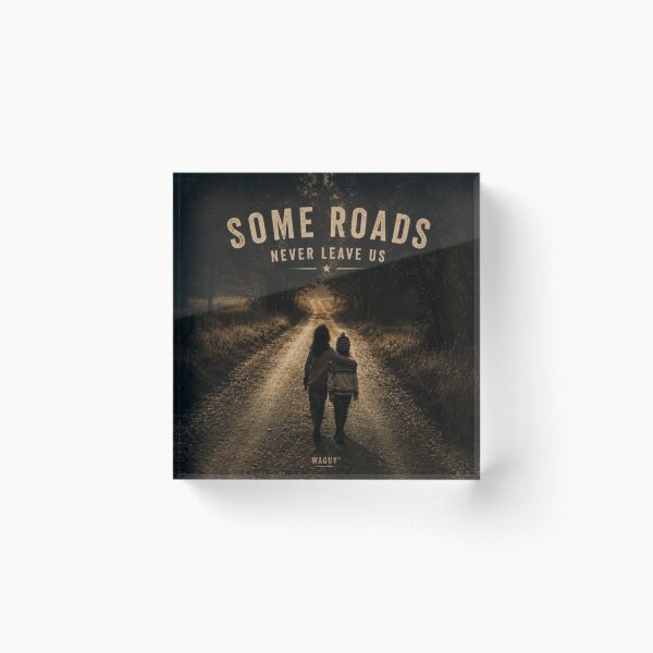 Item preview, Some Roads Never Leave Us designed and sold by WAGUY.