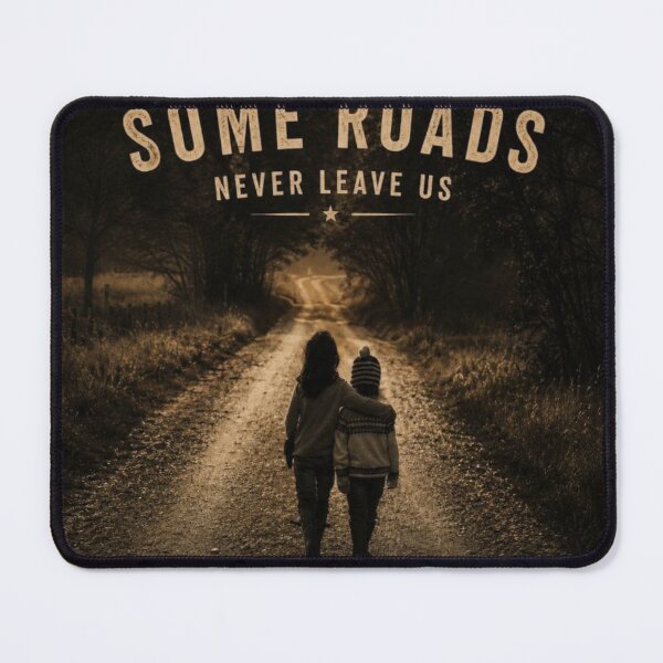 Item preview, Some Roads Never Leave Us designed and sold by WAGUY.