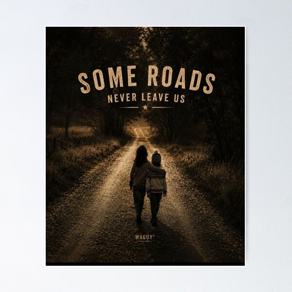 Item preview, Some Roads Never Leave Us designed and sold by WAGUY.