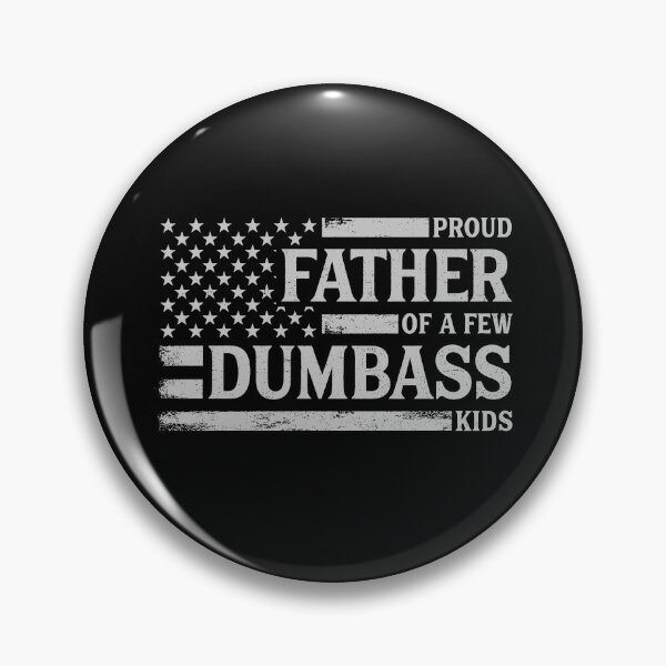 Item preview, Proud Father Of A Few Dumbass Kids designed and sold by Luke Veils.