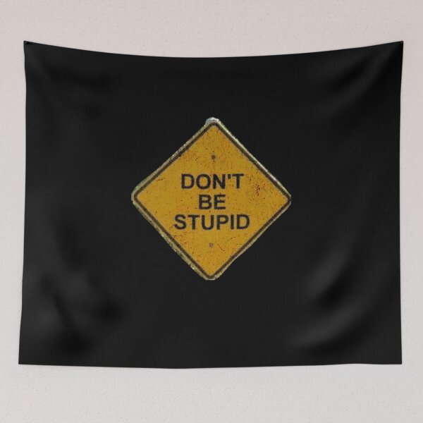 Item preview, Dont be stupid sign designed and sold by urturningviolet.