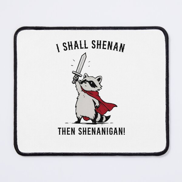 Item preview, I Shall Shenan Then Shenanigan Funny Raccoon designed and sold by Hedoraxe.