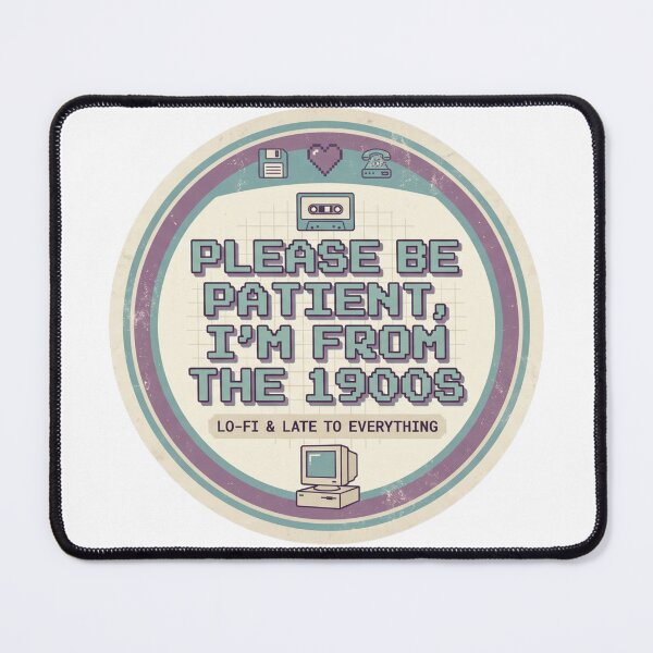 Item preview, Please Be Patient I’m From the 1900s designed and sold by CodeDragon Designs.