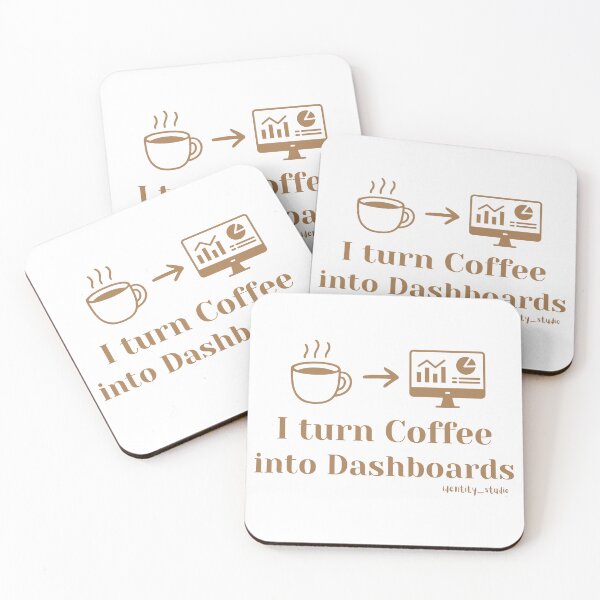 Item preview, I Turn Coffee Into Dashboards - Data Analytics joke designed and sold by Identity Studio.