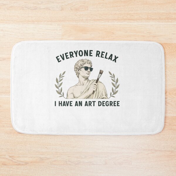 Item preview, Everyone Relax I Have an Art Degree  designed and sold by Hedoraxe.