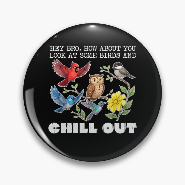 Item preview, Hey Bro How About You Look At Some Birds And Chill Out designed and sold by caruku666.