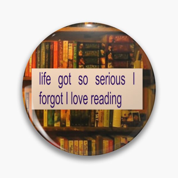 Item preview, life got so serious i forgot i love reading designed and sold by urturningviolet.