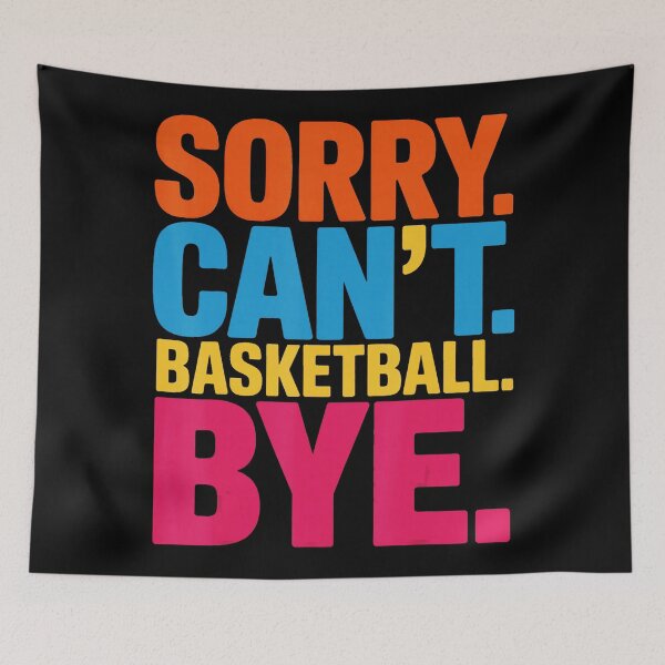 Item preview, Sorry Can't Basketball Bye Funny Player Focus Typography Quote designed and sold by allistermariam.