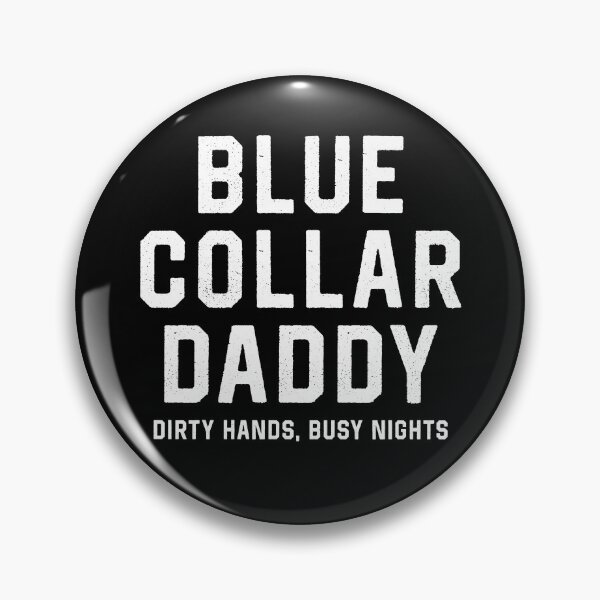 Item preview, Blue Collar Daddy Dirty Hands Busy Nights designed and sold by suhairee-studio.
