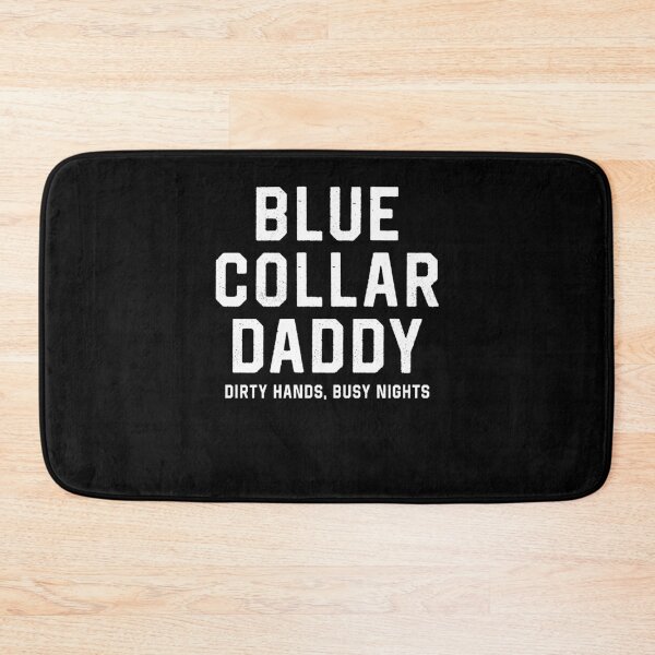 Item preview, Blue Collar Daddy Dirty Hands Busy Nights designed and sold by suhairee-studio.