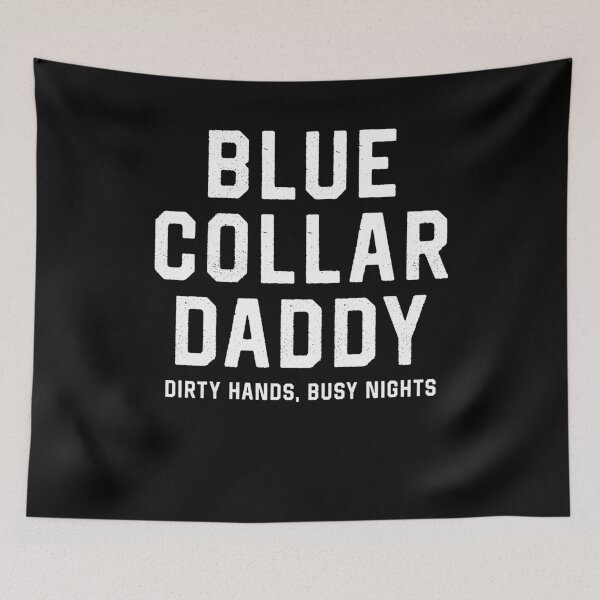 Item preview, Blue Collar Daddy Dirty Hands Busy Nights designed and sold by suhairee-studio.