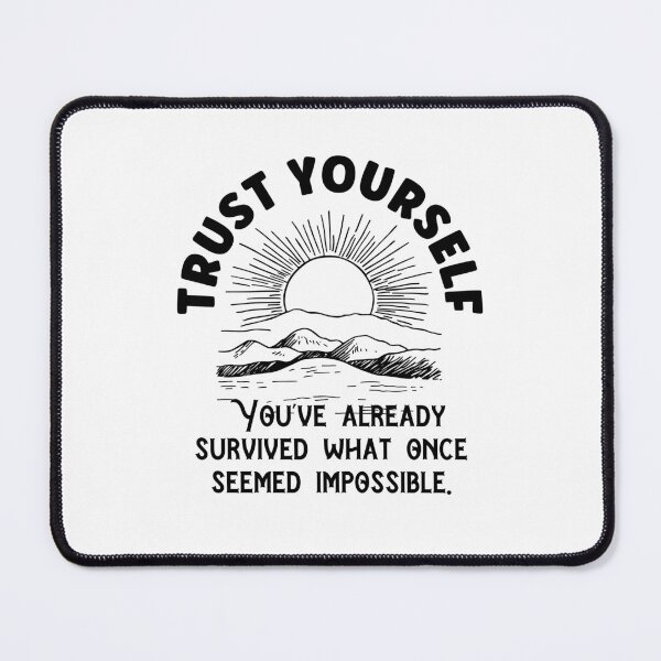 Item preview, Trust yourself. You've already survived what once seemed impossible. designed and sold by Happy-PrintZ.