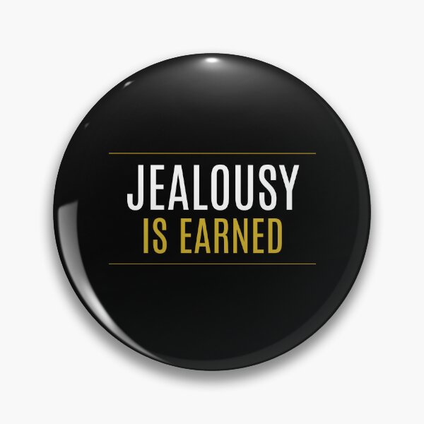 Item preview, Jealousy is earned designed and sold by LaughandLaugh.