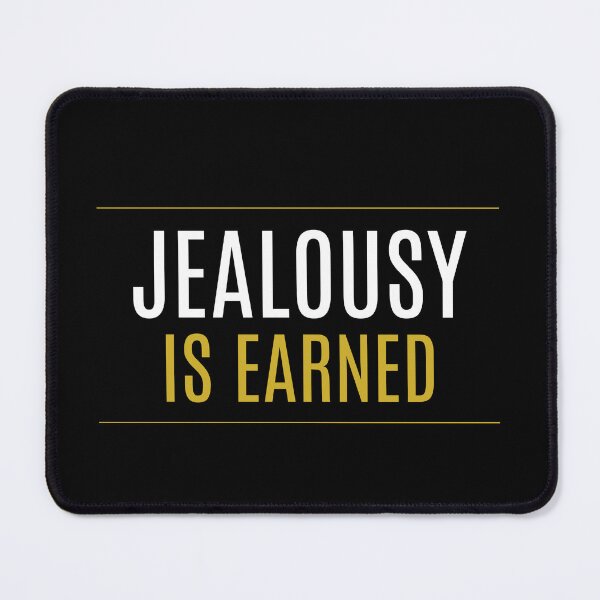 Item preview, Jealousy is earned designed and sold by LaughandLaugh.