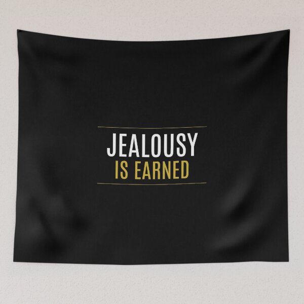 Item preview, Jealousy is earned designed and sold by LaughandLaugh.