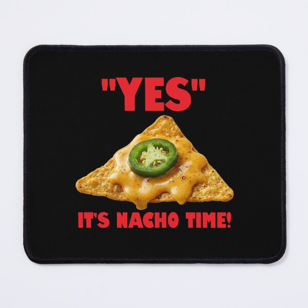 Item preview, YES. It’s Nacho Time! Funny Nacho Lover Design designed and sold by Lifer Art and Design.