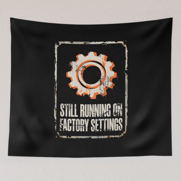 Item preview, Still Running on Factory Settings Industrial Gear designed and sold by SplashTastic.