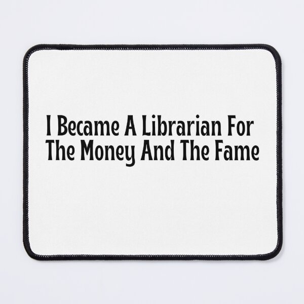 Item preview, Funny Librarian Gift - I Became A Librarian For The Money And The Fame T-Shirt designed and sold by OopsIDrewIt.